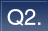 Q2