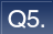 Q5