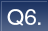 Q6